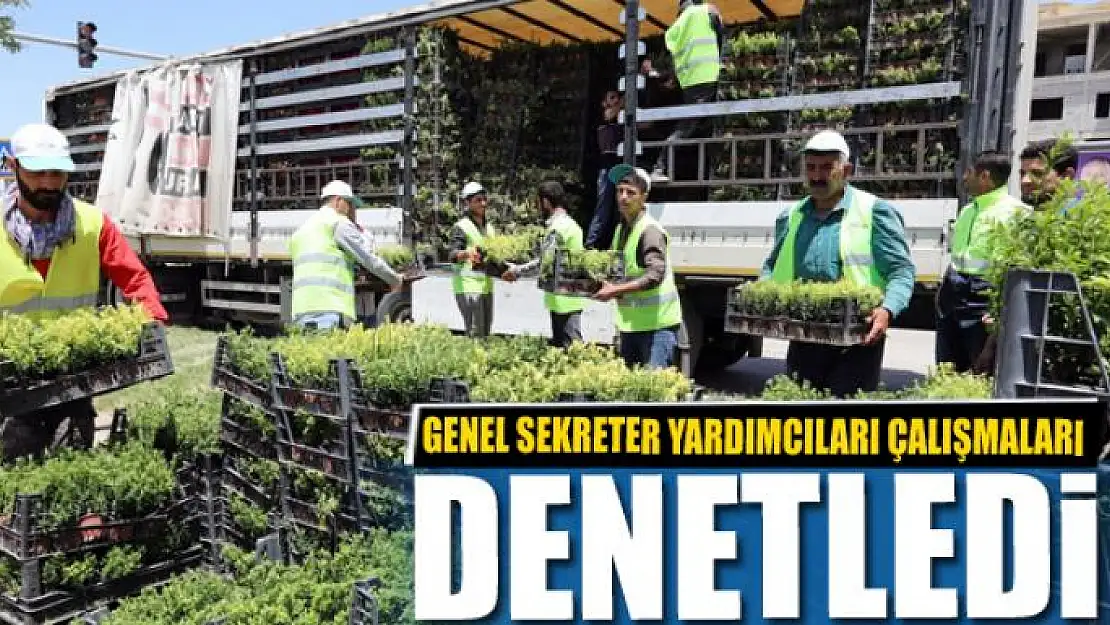 GENEL SEKRETER YARDIMCILARI ÇALIŞMALARI DENETLEDİ