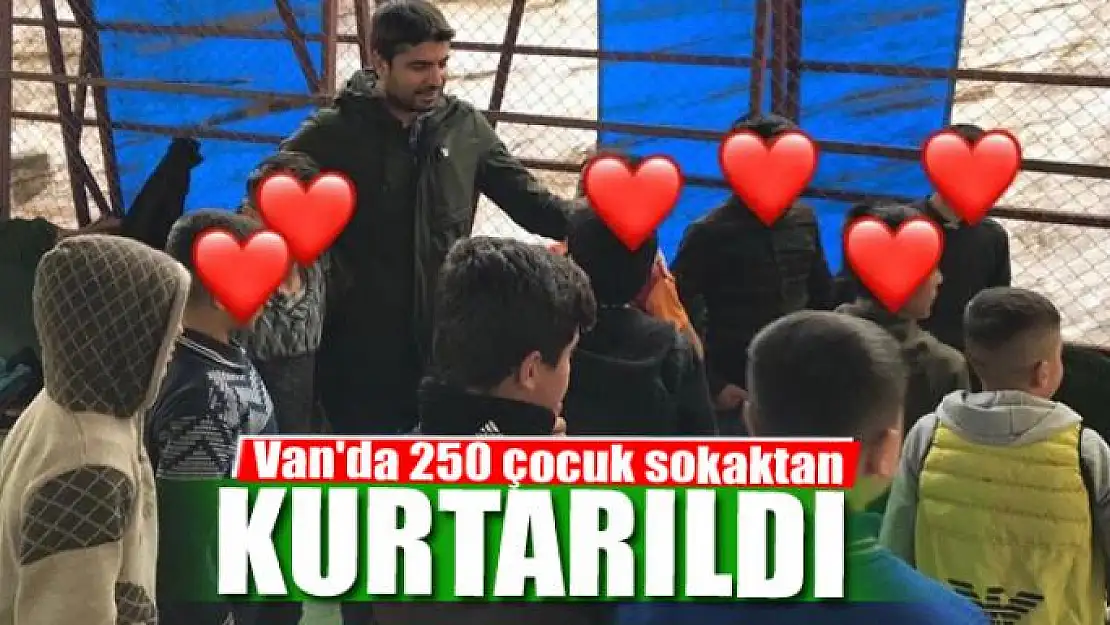 Van'da 250 çocuk sokaktan kurtarıldı