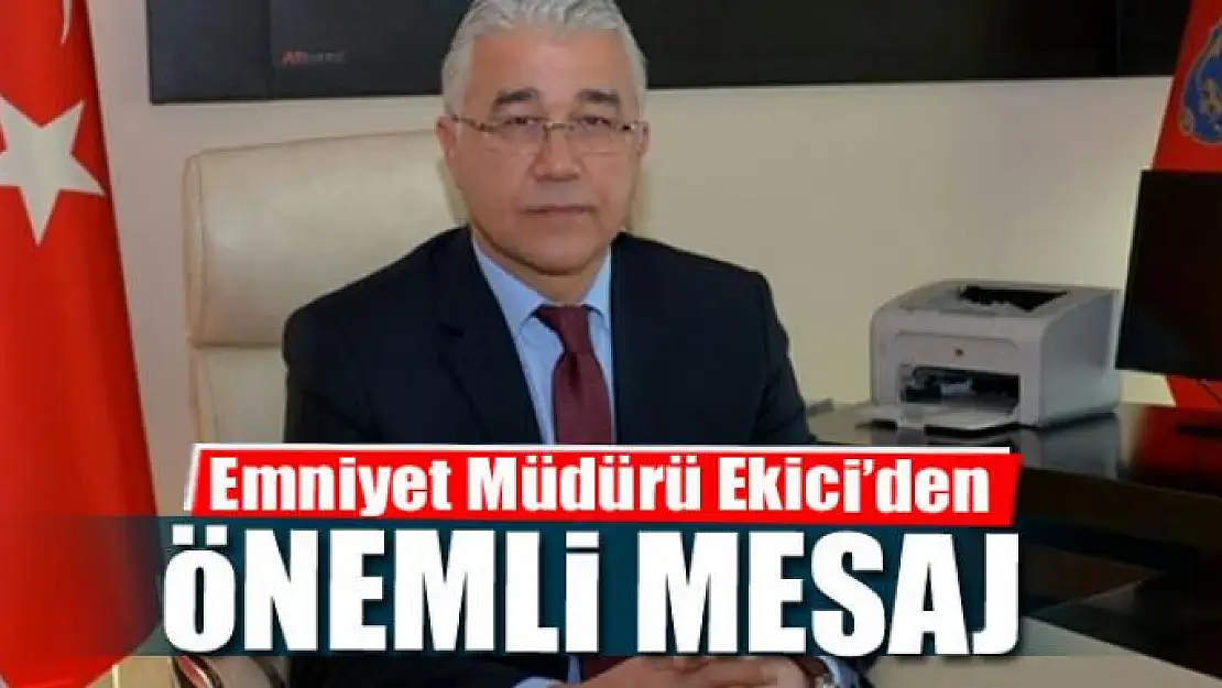 Ekici'den önemli mesaj