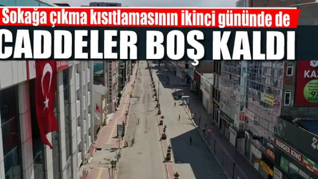 Sokağa çıkma kısıtlamasının ikinci gününde de caddeler boş kaldı