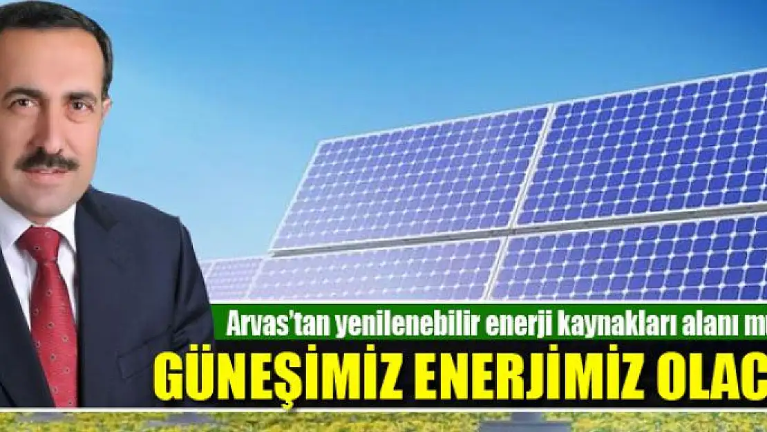 Milletvekili Arvas'tan yenilenebilir enerji kaynakları alanı müjdesi