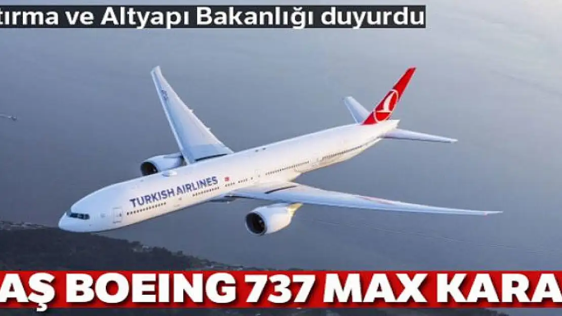 Ulaştırma ve Altyapı Bakanlığı duyurdu! Boeing 737 MAX kararı: Durduruldu