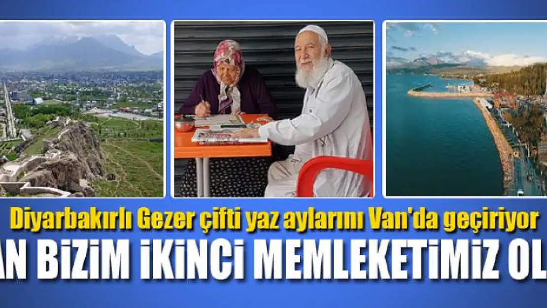 Diyarbakırlı Gezer çifti yaz aylarını Van'da geçiriyor