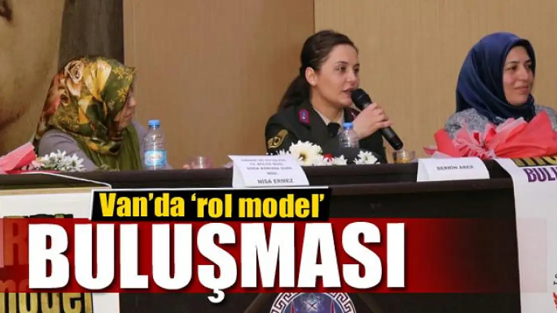 Van'da 'rol model' buluşması 