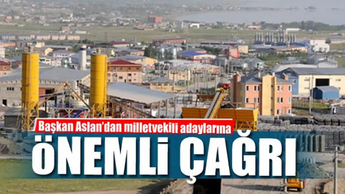 Başkan Aslan'dan milletvekili adaylarına çağrı 