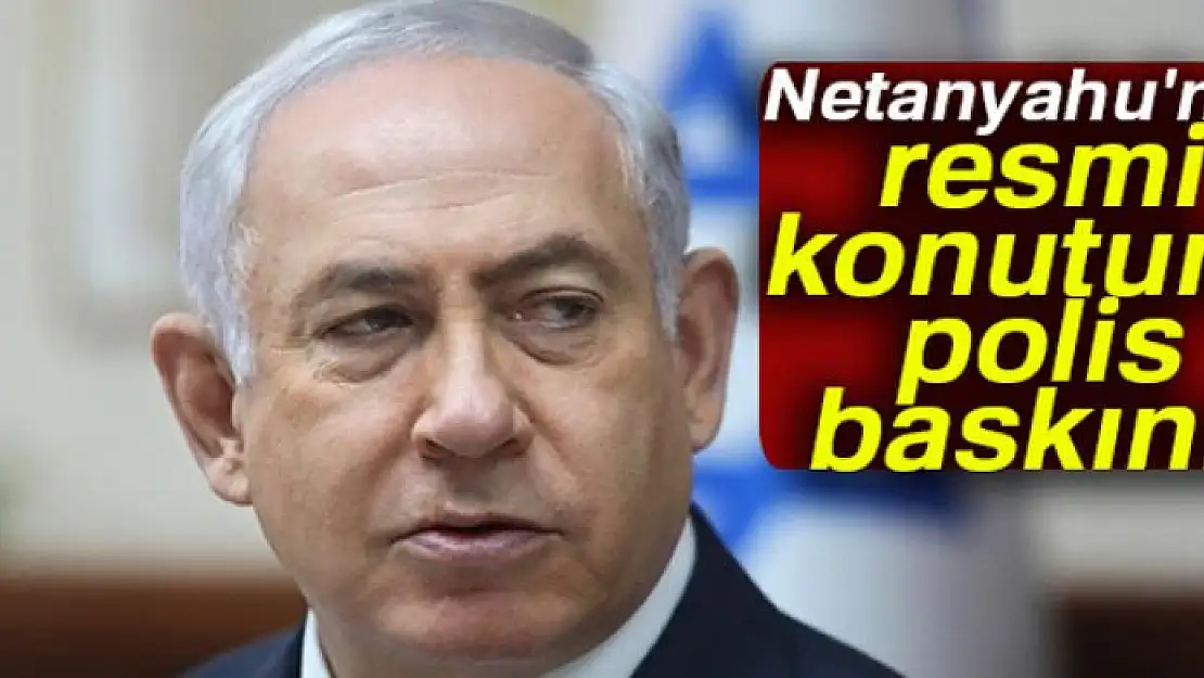 Netanyahu'nun resmi konutuna polis baskını