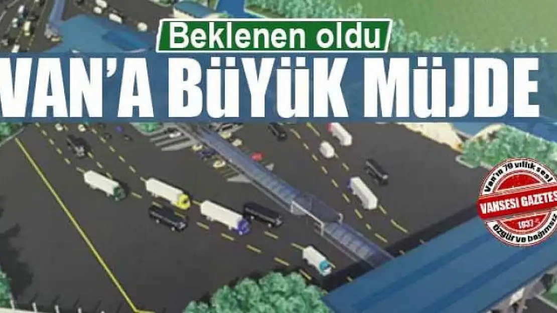 Vanlılar Büyük Müjde: Kapıköy  Uluslararası  Sınır Kapısı Oldu