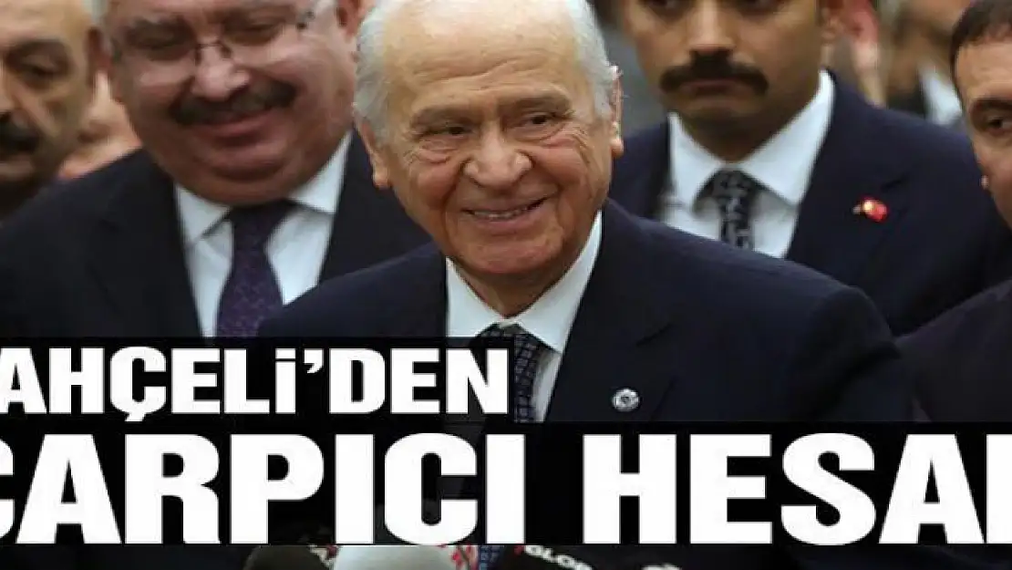 Bahçeli'den çarpıcı hesap