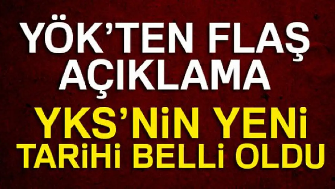 YÖK'ten flaş YKS açıklaması