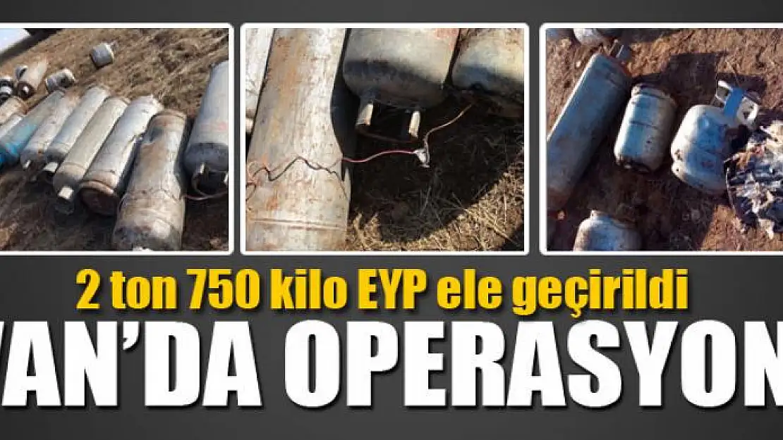 Van'da 2 ton 750 kilo EYP ele geçirildi 