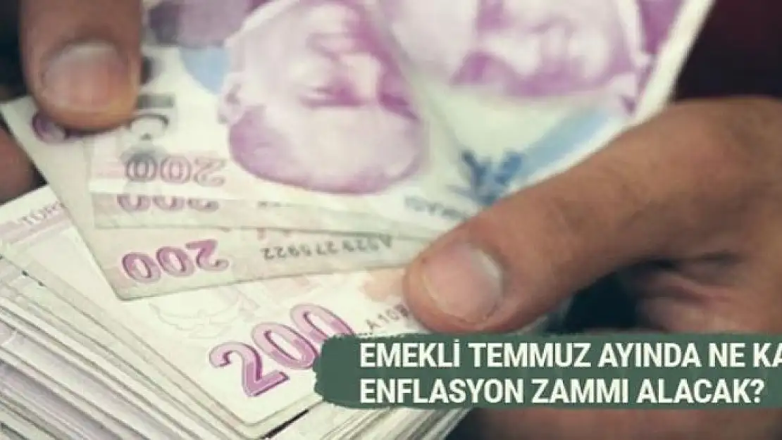 Emekli Temmuz ayı enflasyon zammı ne kadar alacak?