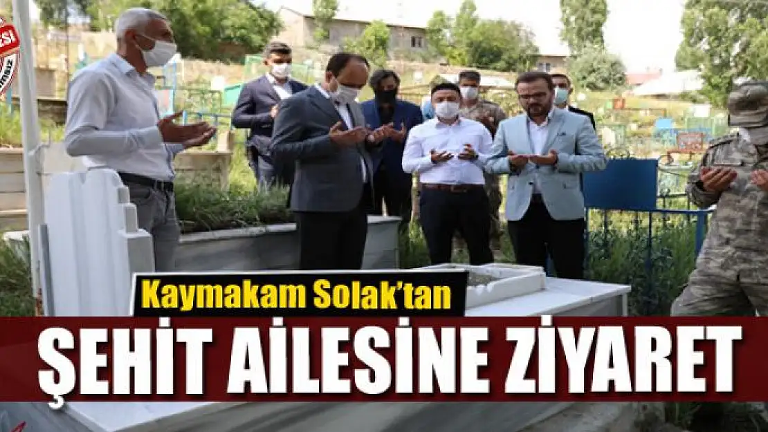 Kaymakam Solak'tan şehit ailesine ziyaret