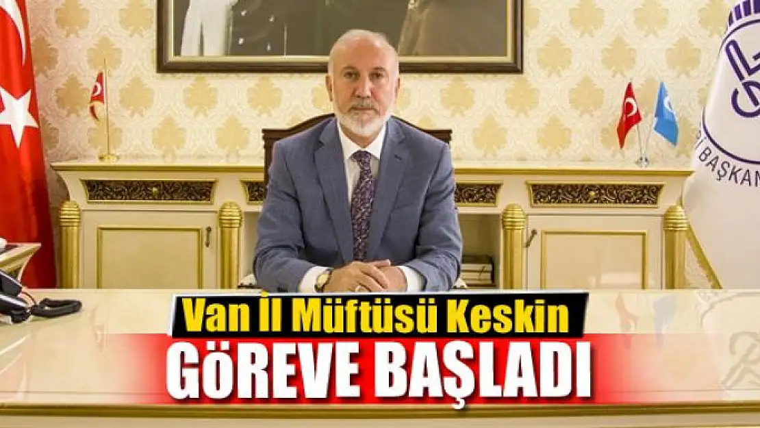 Van İl Müftüsü Keskin göreve başladı