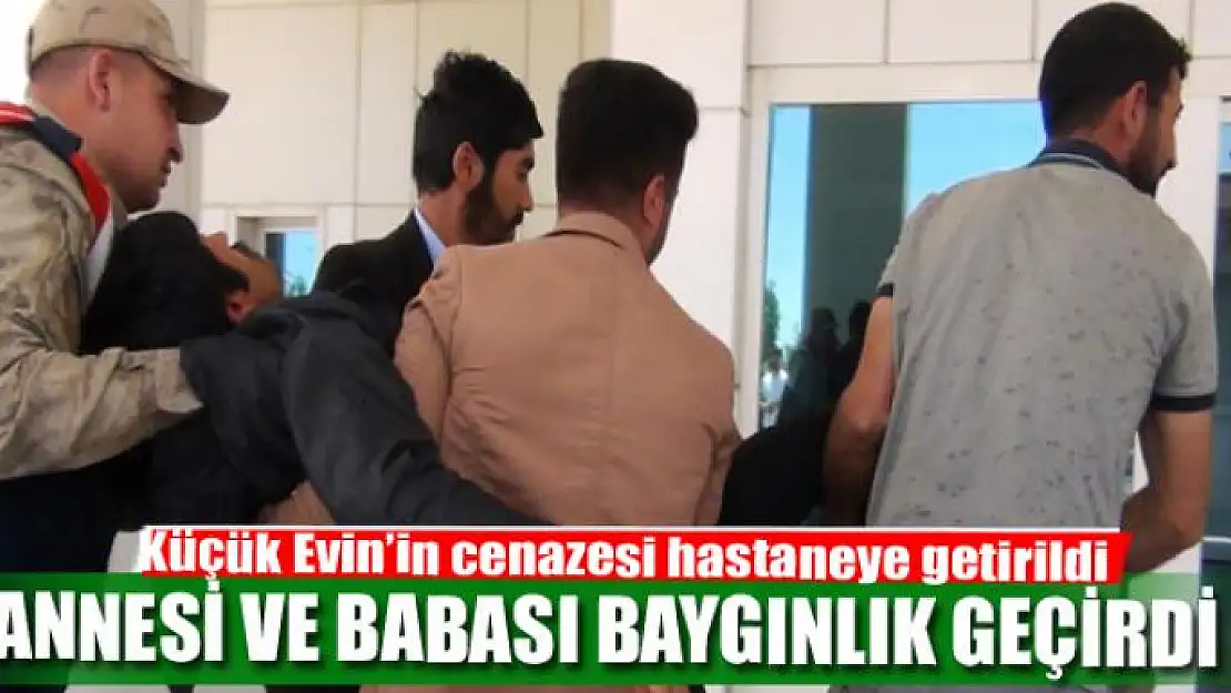 Küçük Evin'in cenazesi hastaneye getirildi