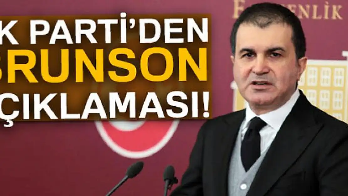 AK Parti Sözcüsü Ömer Çelik'ten Brunson açıklaması!