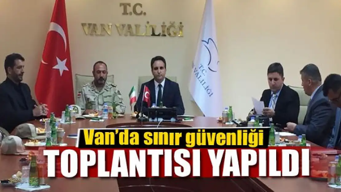 Sınır güvenliği toplantısı yapıldı