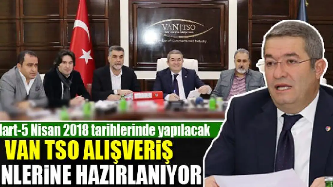 VAN TSO ALIŞVERİŞ GÜNLERİNE HAZIRLANIYOR