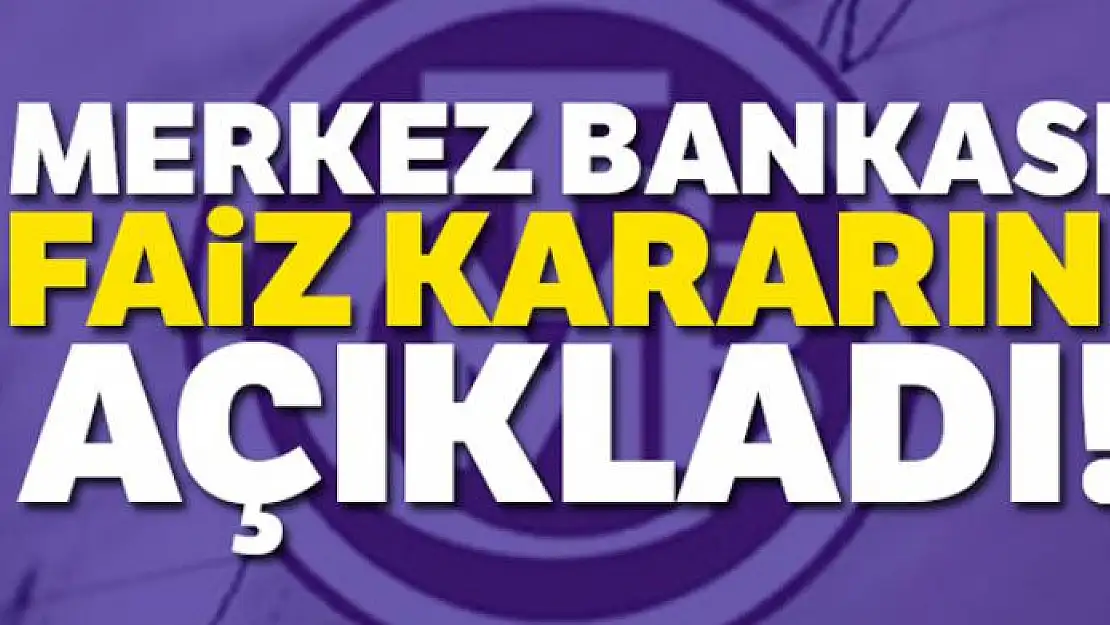 Merkez Bankası faiz kararını açıkladı