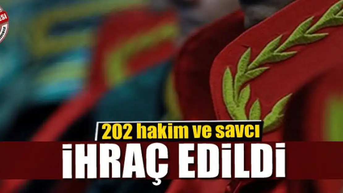 202 hakim ve savcı ihraç edildi