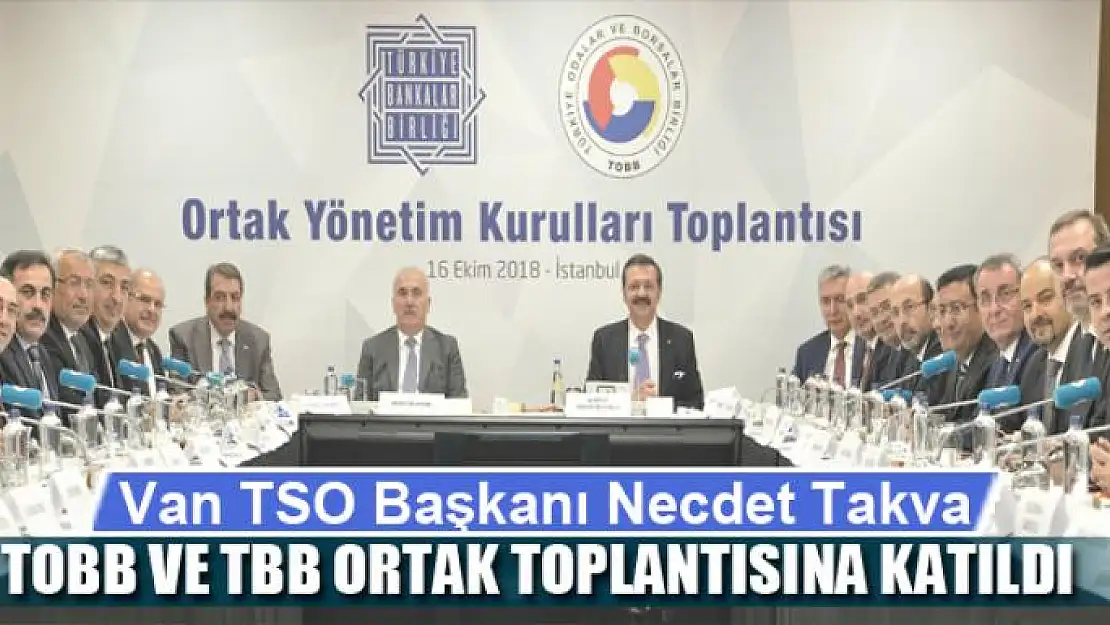 Takva, TOBB ve TBB ortak toplantısına katıldı