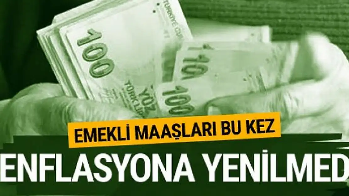 Emekli maaşı bu kez enflasyona yenilmedi