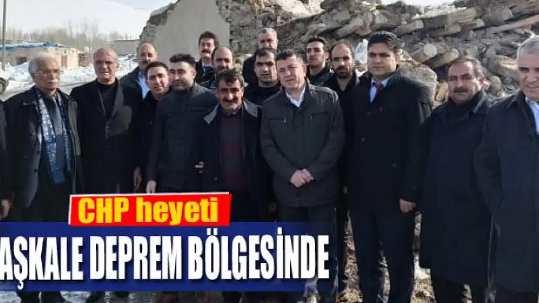 CHP heyeti Başkale deprem bölgesinde