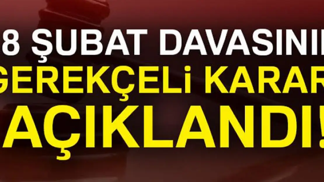 28 Şubat davasının gerekçeli kararı açıklandı