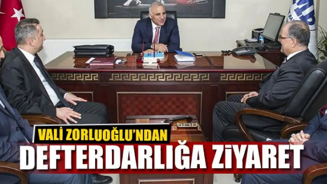 VALİ ZORLUOĞLU'NDAN, DEFTERDARLIĞA ZİYARET