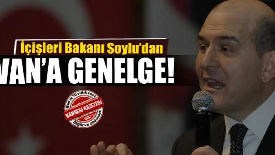 Soylu'dan Van'a genelge!