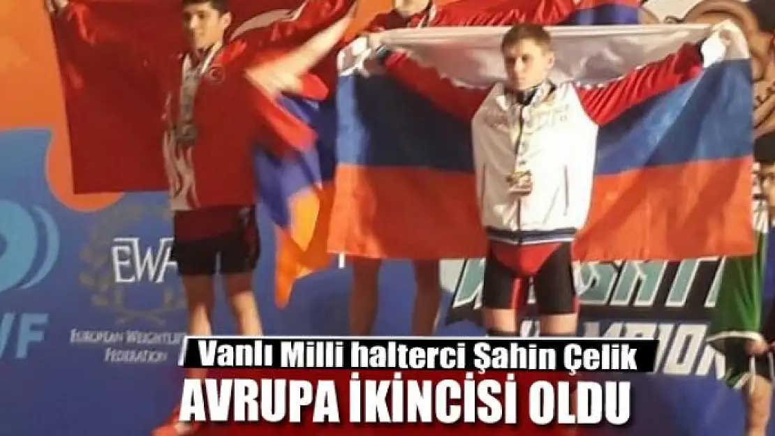 Vanlı halterci Avrupa ikincisi oldu