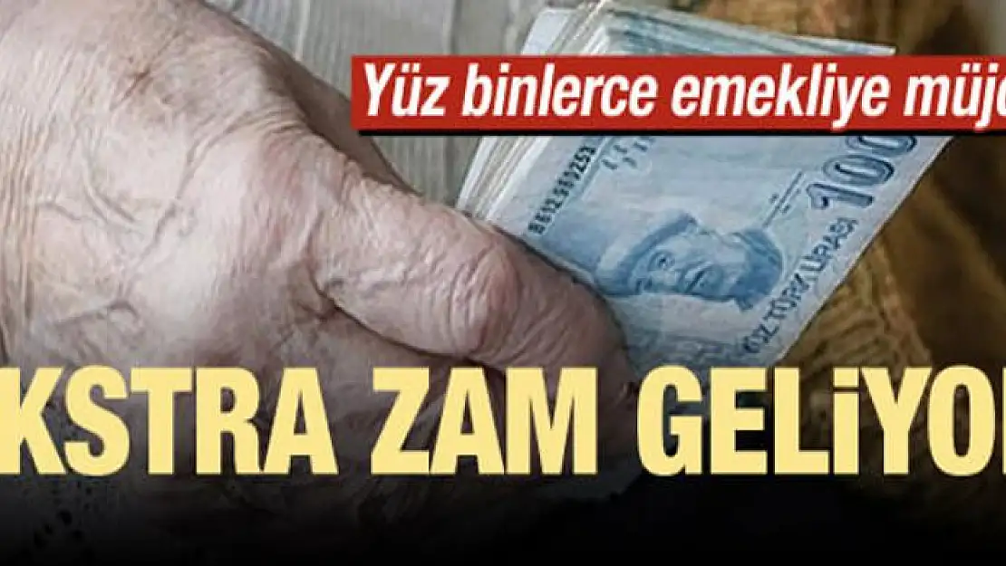 Yüz binlerce emekliye müjde! Ekstra zam geliyor