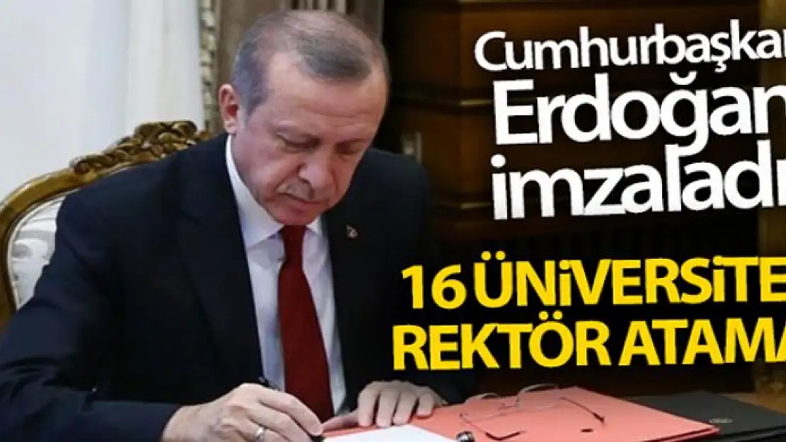 Cumhurbaşkanı Erdoğan imzaladı! 16 üniversiteye rektör ataması