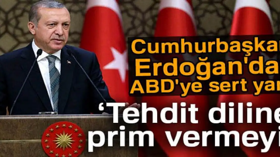 Cumhurbaşkanı Erdoğan'dan ABD'ye yanıt: Tehdit diline prim vermeyiz