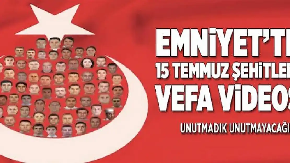 Emniyet'ten 15 Temmuz şehitlerine özel video  