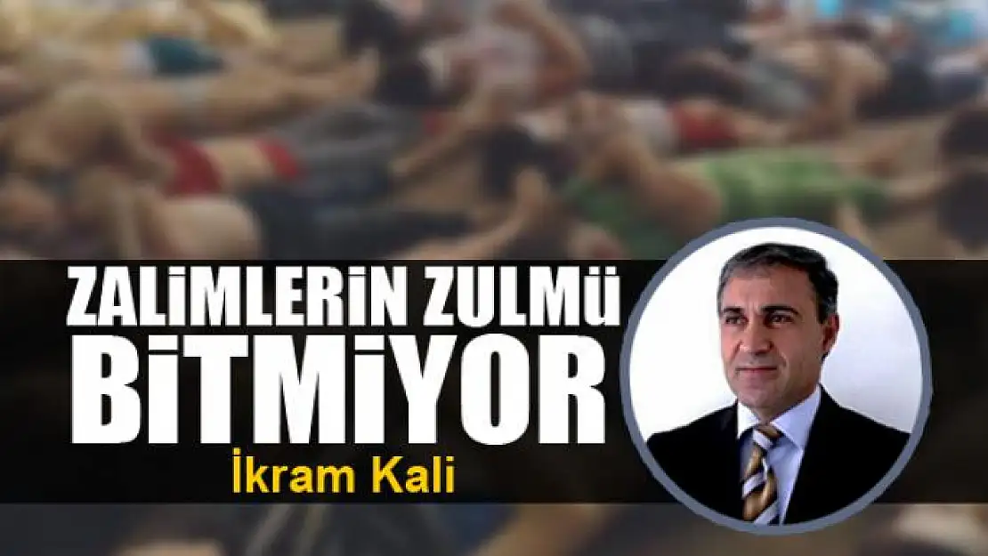 Zalimlerin zulmü bitmiyor