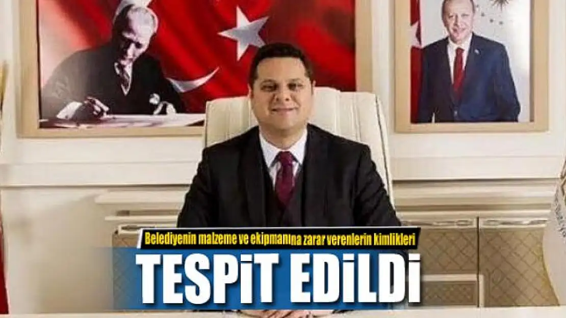 Belediyenin malzeme ve ekipmanına zarar verenlerin kimlikleri tespit edildi 