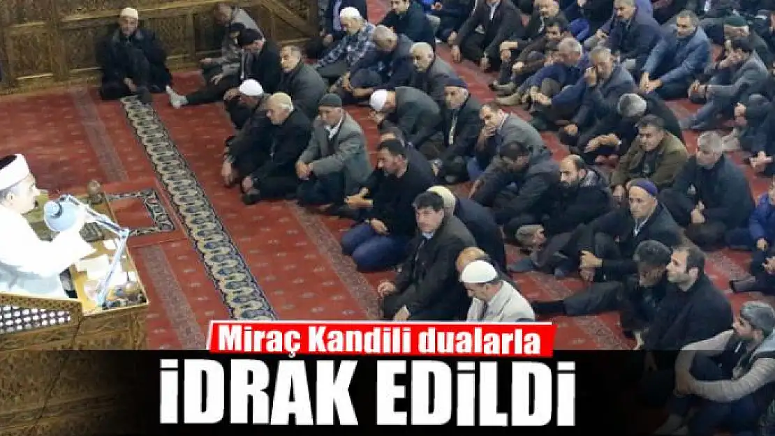 Miraç Kandili dualarla idrak edildi 