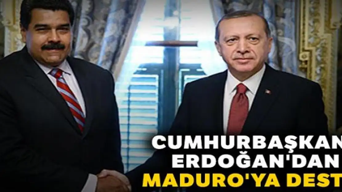 Cumhurbaşkanı Erdoğan'dan Maduro'ya destek