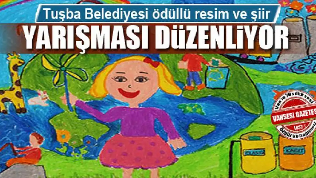 Tuşba Belediyesinden ödüllü resim ve şiir yarışması 