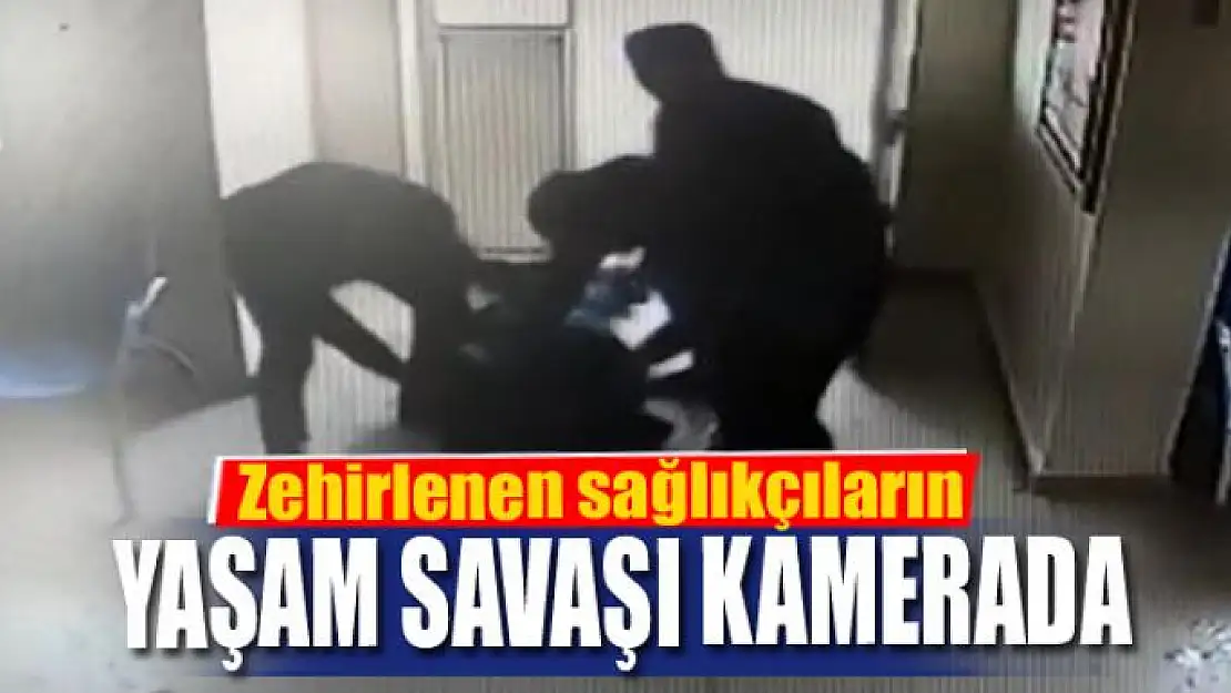 Zehirlenen sağlıkçıların yaşam savaşı kamerada