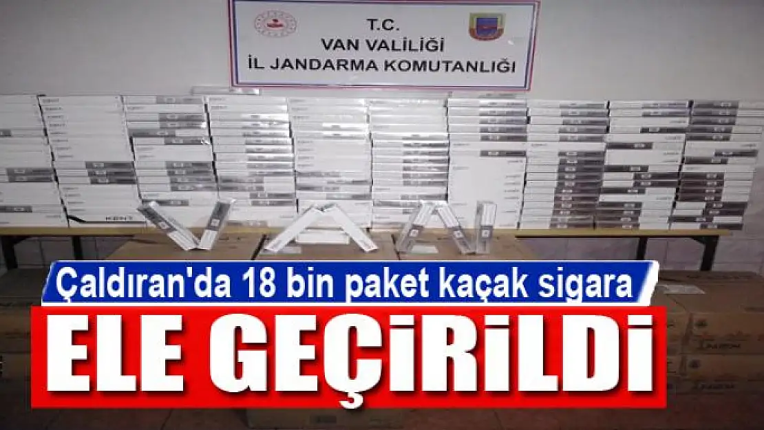 Çaldıran'da 18 bin paket kaçak sigara ele geçirildi