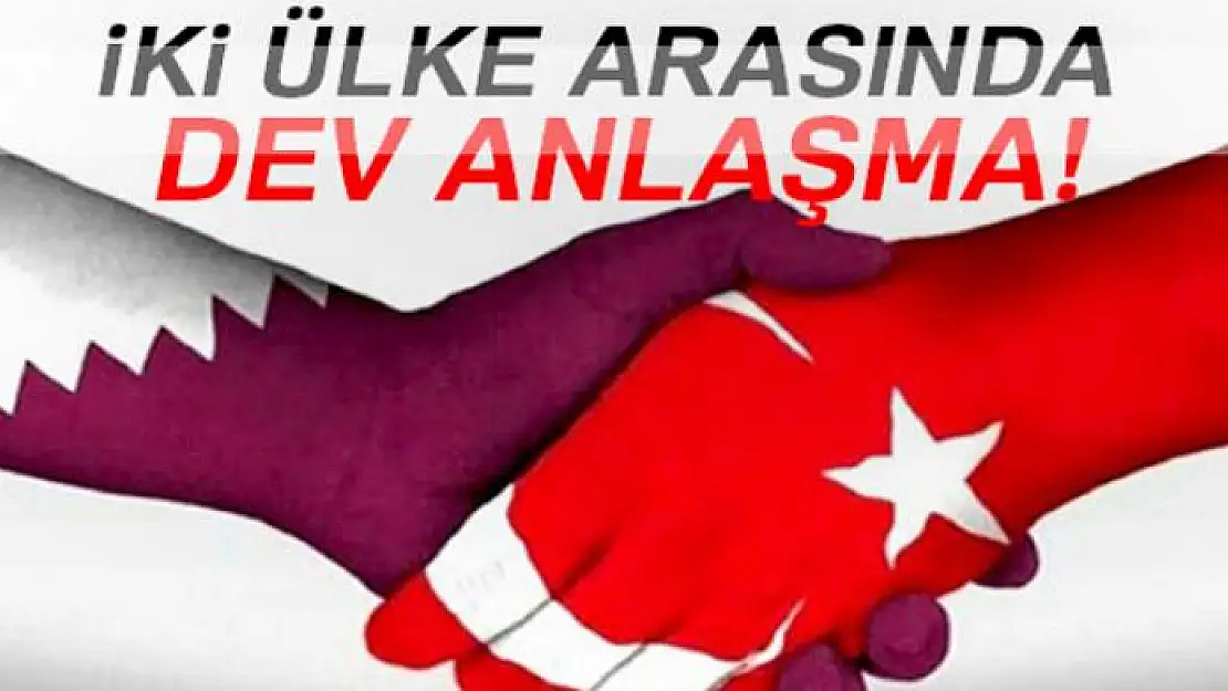 Katar ile Türkiye arasında dev anlaşma