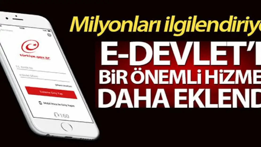 E-Devlet'e bir yeni önemli hizmet daha eklendi!