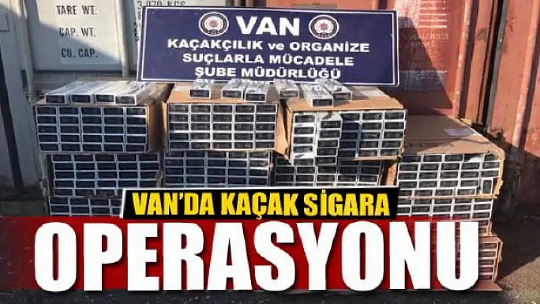 Van'da Kaçak Sigara Operasyonu