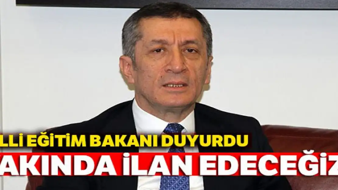 Milli Eğitim Bakanı: Yakında ilan edeceğiz