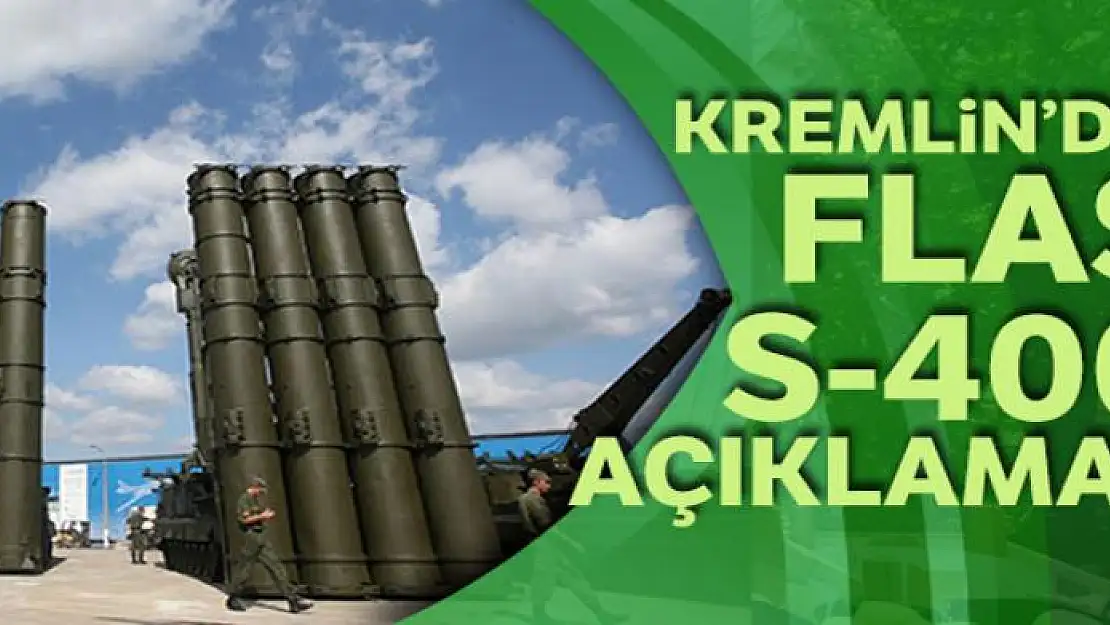 Kremlin'den flaş S-400 açıklaması