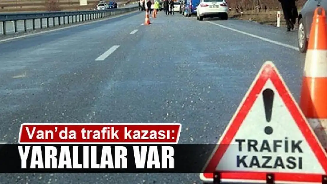 Van'da trafik kazası: 4 yaralı