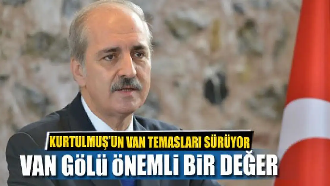 Kurtulmuş: Van Gölü önemli bir değer