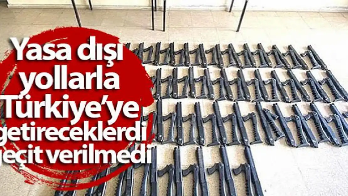 Yasa dışı yollarla Türkiye'ye getireceklerdi, geçit verilmedi