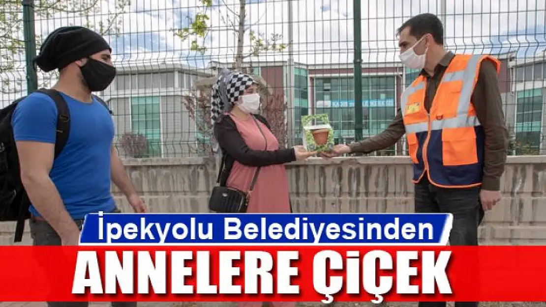 İpekyolu Belediyesinden annelere çiçek